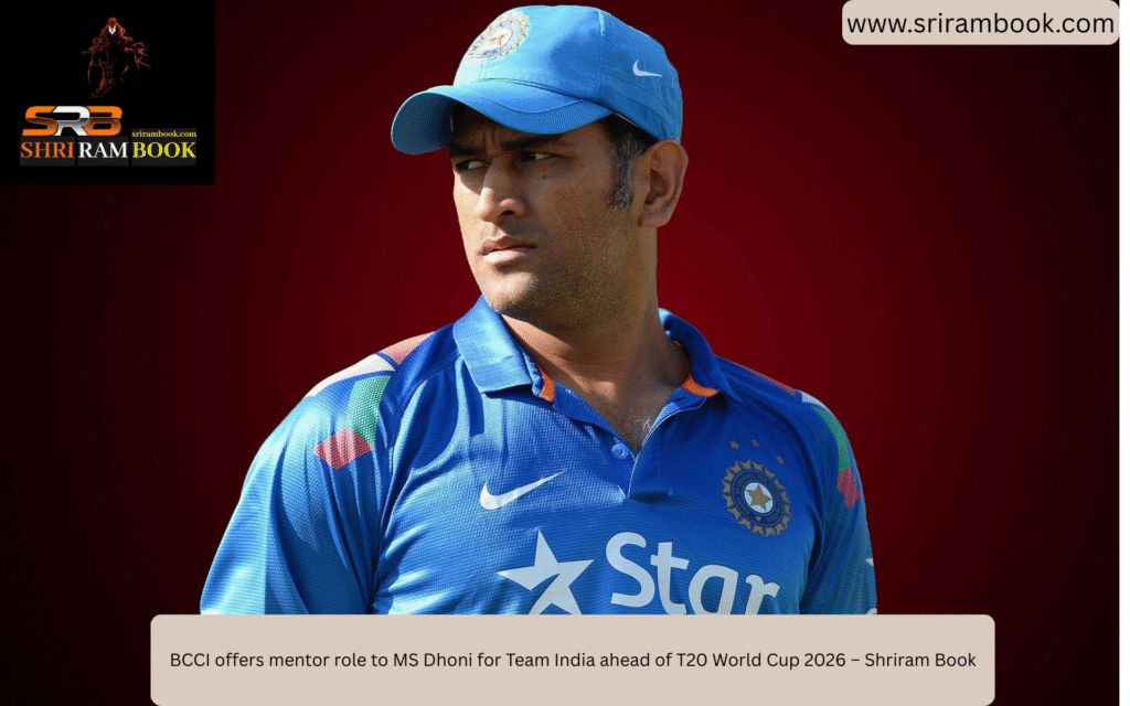 BCCI offers mentor role to MS Dhoni for Team India ahead of T20 World Cup 2026 – Shriram Book