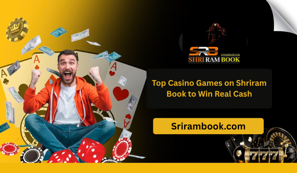 Top Casino Games on Shriram Book to Win Real Cash